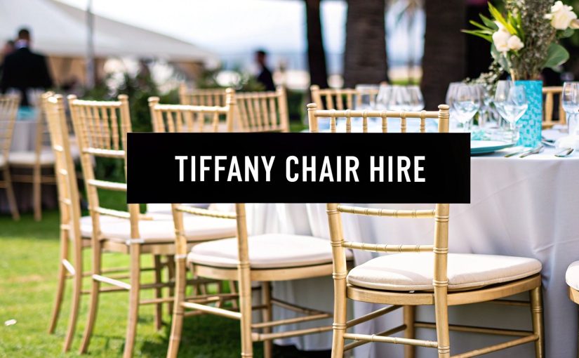 Tiffany Chairs to Hire The Ultimate Event Guide