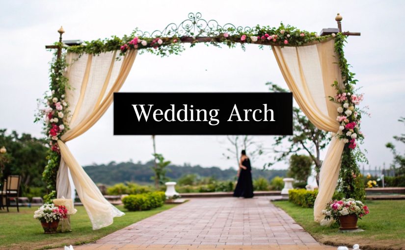 Your arch for wedding: Guide to the perfect backdrop