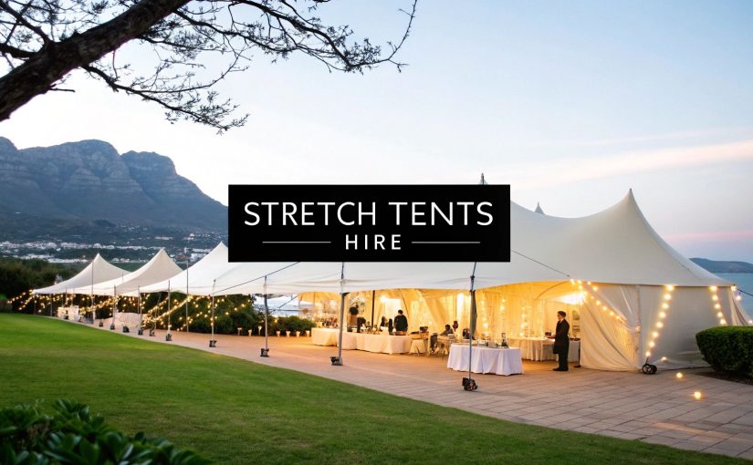 Stretch Tents Hire Cape Town Your Complete Event Planning Guide