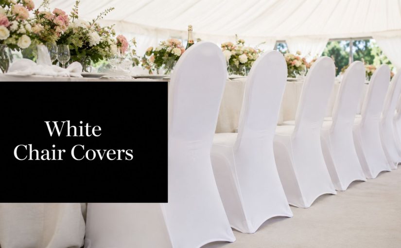 White Chair Covers How to Choose Fit and Style Them
